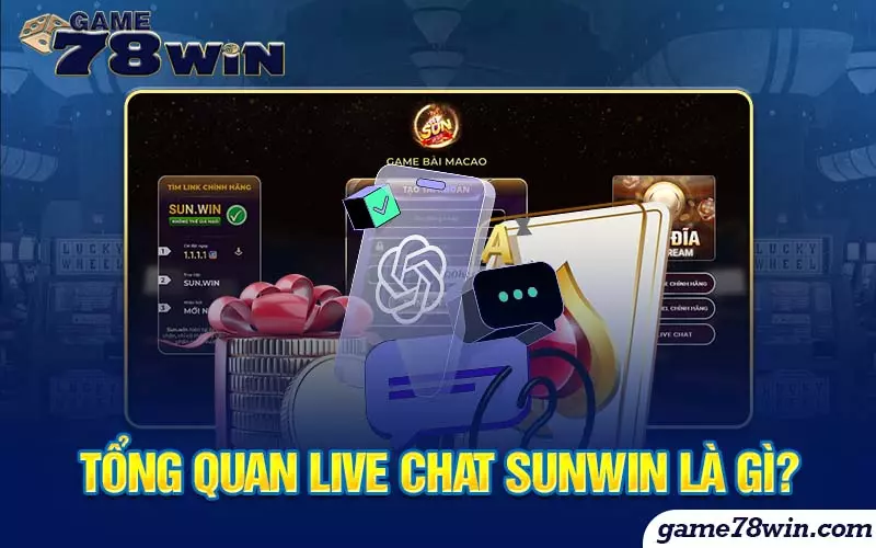 Tổng quan live chat Sunwin là gì?