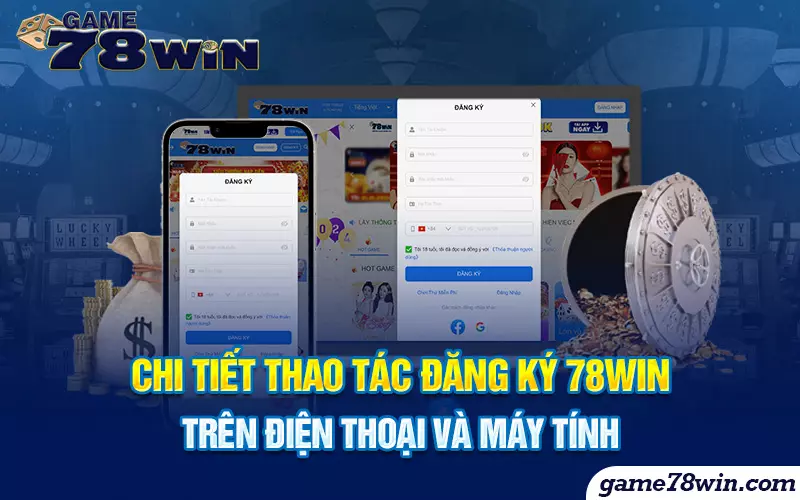 chi-tiet-thao-tac-dang-ky-78win-tren-dien-thoai-va-may-tinh