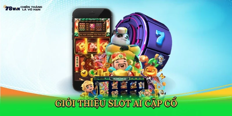 gioi-thieu-slot-ai-cap-co-2