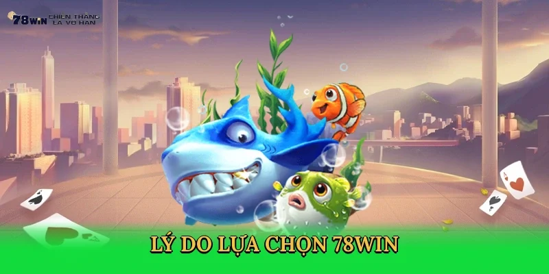 ly-do-lua-chon-78win-3