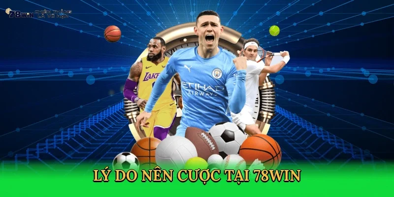 ly-do-nen-cuoc-tai-78win-3