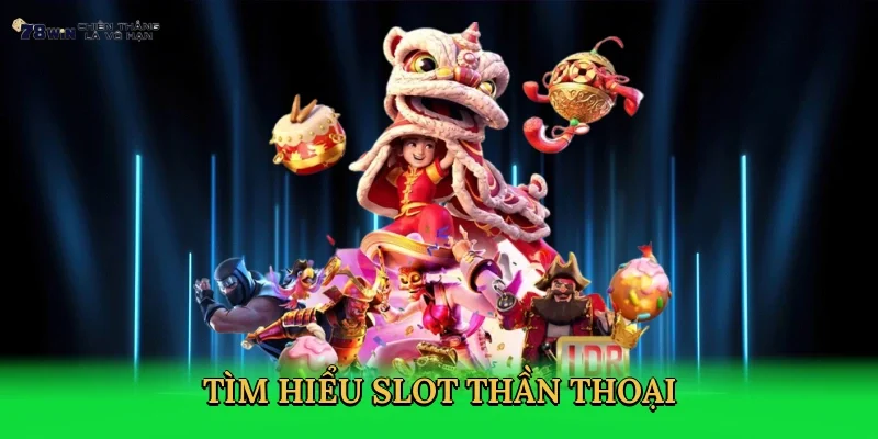 tim-hieu-slot-than-thoai-2