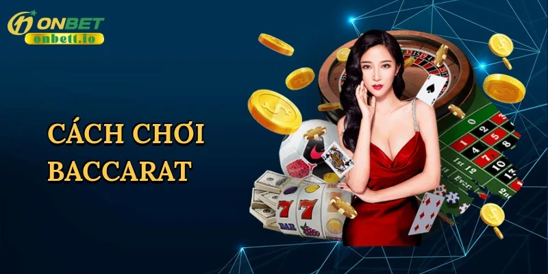 Cách chơi baccarat
