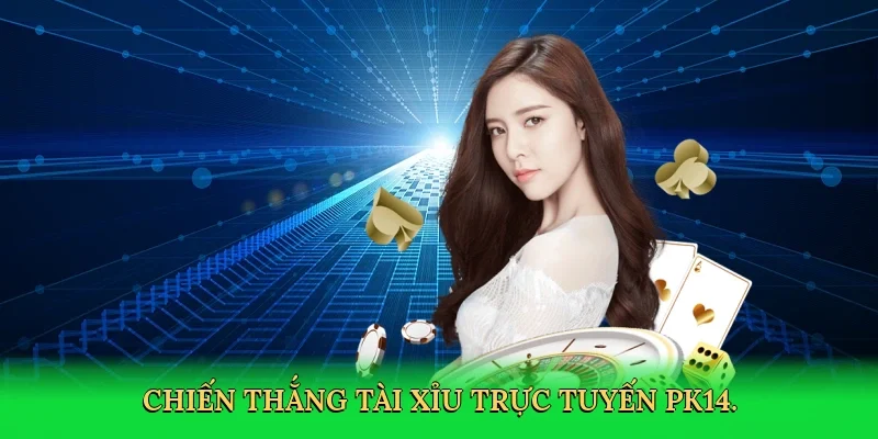 Chiến thắng tài xỉu trực tuyến PK14.
