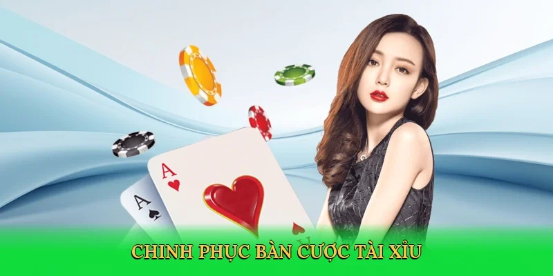 Chinh phục bàn cược tài xỉu