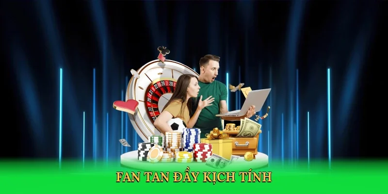 Fan tan đầy kịch tính