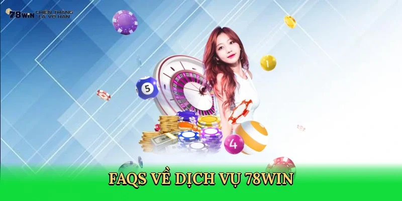 faqs-ve-dich-vu-78win