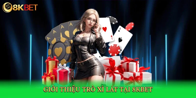 gioi-thieu-tro-xi-lat-tai-8kbet-2