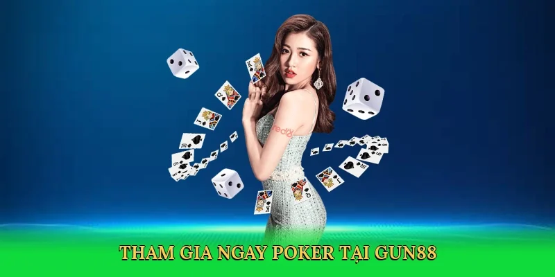 Tham gia ngay poker tại Gun88