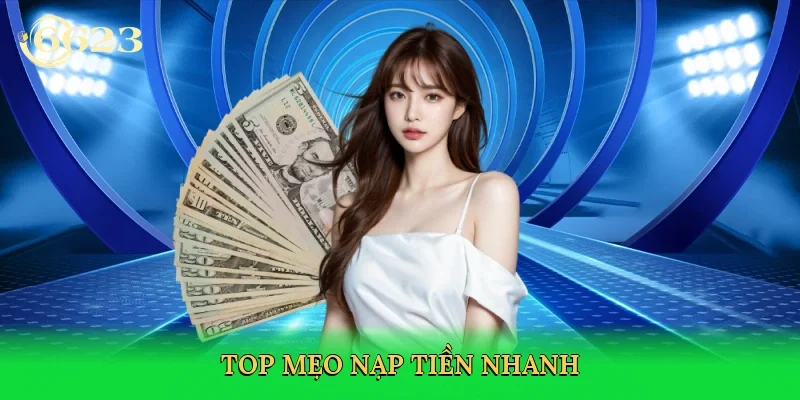 top-meo-nap-tien-nhanh-4