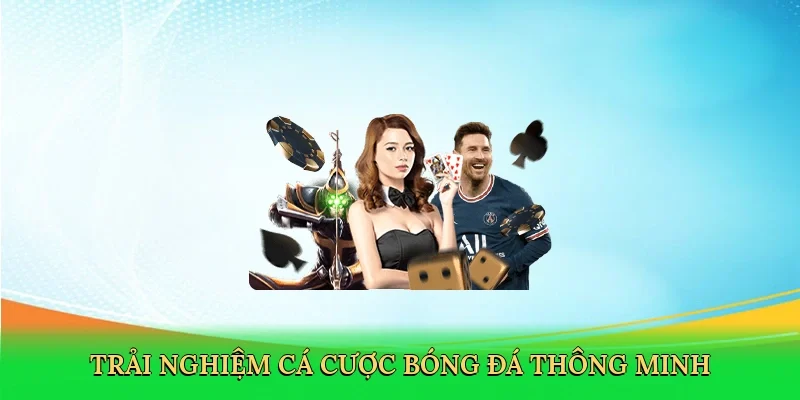 Trải nghiệm cá cược bóng đá thông minh