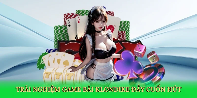 Trải nghiệm game bài Klondike đầy cuốn hút