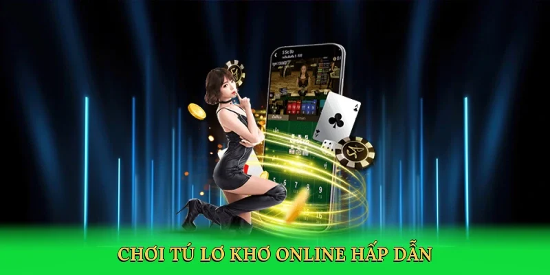 Chơi tú lơ khơ online hấp dẫn