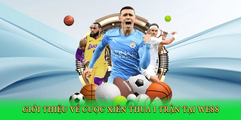 Giới thiệu về Cược xiên thua 1 trận tại WE88