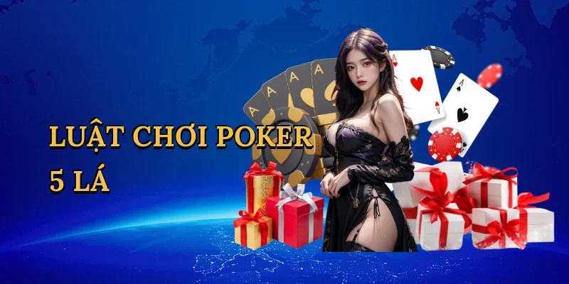 Luật chơi poker 5 lá