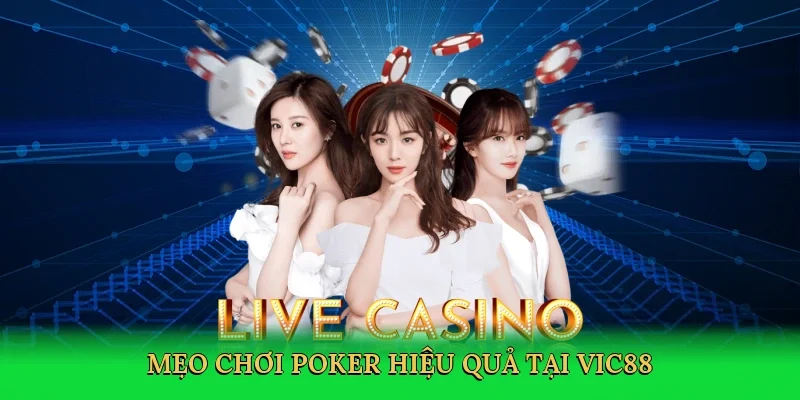 Mẹo chơi poker hiệu quả tại Vic88
