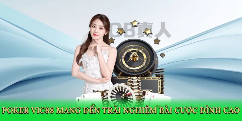 Poker Vic88 mang đến trải nghiệm bài cược đỉnh cao